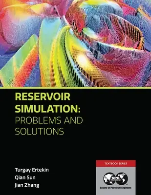 Simularea rezervoarelor - Probleme și soluții: Textbook 18 - Reservoir Simulation - Problems and Solutions: Textbook 18