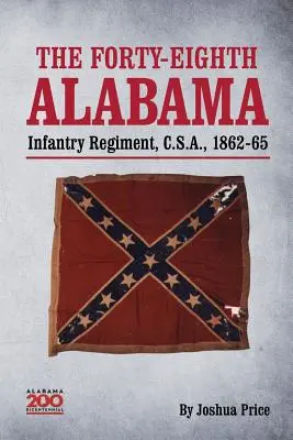 Regimentul 48 de infanterie Alabama, C.S.A., 1862-65 - The Forty-eighth Alabama Infantry Regiment, C.S.A., 1862-65