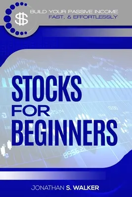Investiții la bursă pentru începători: Cum să obțineți venituri pasive (Stocks For Beginners - Day Trading Strategies) - Stock Market Investing For Beginners: How To Earn Passive Income (Stocks For Beginners - Day Trading Strategies)