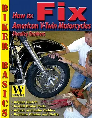 Cum să reparăm motocicletele americane V-Twin - How to Fix American V-Twin Motorcycles