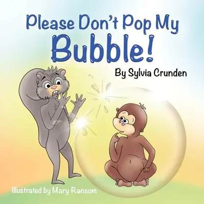 Te rog să nu-mi spargi bula! - Please Don't Pop My Bubble!