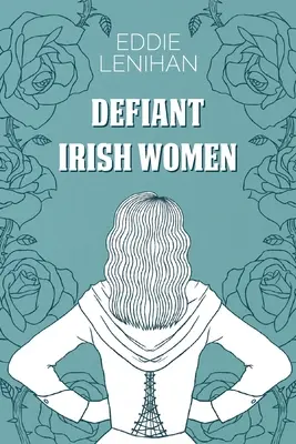 Femei irlandeze provocatoare - Defiant Irish Women
