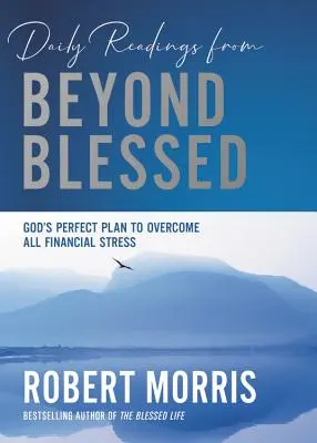 Lecturi zilnice din Beyond Blessed: 90 de devoțiuni pentru a depăși tot stresul financiar - Daily Readings from Beyond Blessed: 90 Devotions to Overcome All Financial Stress