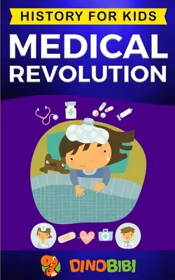 Revoluția medicală: Istorie pentru copii: Invenții medicale de la 1700 până în prezent - Medical Revolution: History for kids: Medical Inventions 1700s to Present