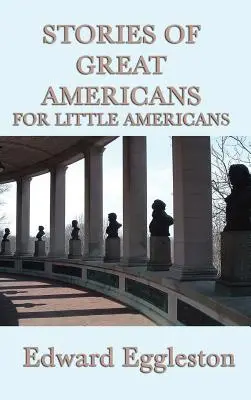 Povestiri ale marilor americani pentru micii americani - Stories of Great Americans For Little Americans