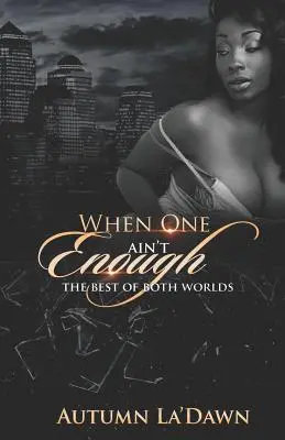 When One Aint Enough: The Best of Both Worlds