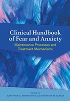Manual clinic de frică și anxietate: Procese de întreținere și mecanisme de tratament - Clinical Handbook of Fear and Anxiety: Maintenance Processes and Treatment Mechanisms