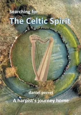 În căutarea spiritului celtic: Călătoria acasă a unui harpist - Searching for the Celtic Spirit: A Harpists Journey Home
