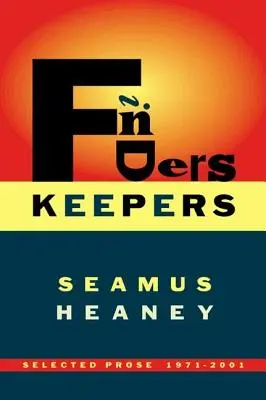 Finders Keepers: Proză selectată 1971-2001 - Finders Keepers: Selected Prose 1971-2001