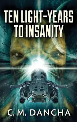 Zece ani lumină până la nebunie (Ten Light-Years To Insanity) - Ten Light-Years To Insanity