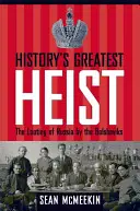 Cel mai mare jaf al istoriei: jefuirea Rusiei de către bolșevici - History's Greatest Heist: The Looting of Russia by the Bolsheviks