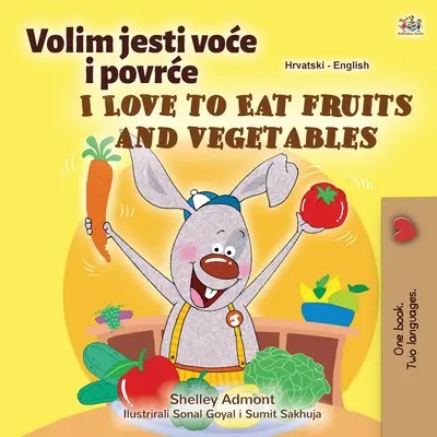 Iubesc să mănânc fructe și legume (Carte bilingvă croată engleză pentru copii) - I Love to Eat Fruits and Vegetables (Croatian English Bilingual Children's Book)