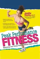 Fitness de performanță maximă: Maximizarea potențialului dumneavoastră de fitness fără accidentări sau încordări - Peak Performance Fitness: Maximizing Your Fitness Potential Without Injury or Strain