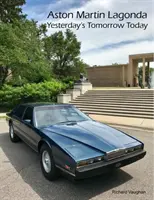 ASTON MARTIN LAGONDA Mâine de ieri astăzi - ASTON MARTIN LAGONDA Yesterday's Tomorrow Today