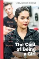 Costul de a fi fată: Adolescenții care muncesc și originile decalajului salarial între femei și bărbați (The Cost of Being a Girl: Working Teens and the Origins of the Gender Wage Gap) - The Cost of Being a Girl: Working Teens and the Origins of the Gender Wage Gap