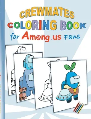 Cartea de colorat Crewmates pentru fanii Am@ng.us: desen, paintbook, pictură, App, computer, pc, joc, apple, joc video, copii, copii, Impostor, Crewmate - Crewmates Coloring Book for Am@ng.us Fans: drawing, paintbook, painting, App, computer, pc, game, apple, videogame, kids, children, Impostor, Crewmate