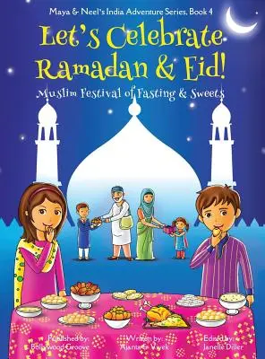 Let's Celebrate Ramadan & Eid! (Festivalul musulman al postului și al dulciurilor) (Maya & Neel's India Adventure Series, Book 4) - Let's Celebrate Ramadan & Eid! (Muslim Festival of Fasting & Sweets) (Maya & Neel's India Adventure Series, Book 4)