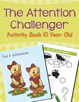 The Attention Challenger: Carte de activități pentru copii de 10 ani - The Attention Challenger: Activity Book 10 Year Old