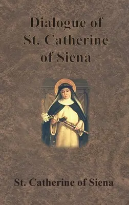 Dialogul Sfintei Ecaterina de Siena - Dialogue of St. Catherine of Siena
