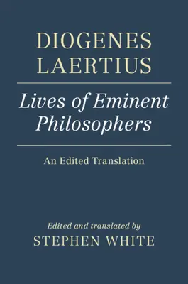 Diogenes Laertius: Viețile filosofilor eminenți: O traducere editată - Diogenes Laertius: Lives of Eminent Philosophers: An Edited Translation