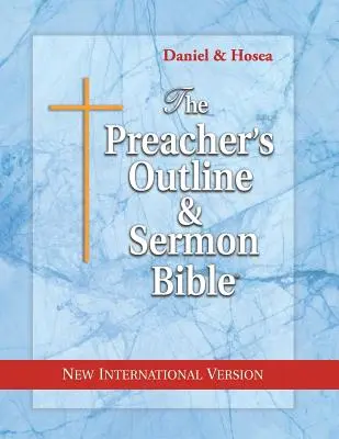 Schița predicatorului & Biblia pentru predici: Daniel & Osea: Noua versiune internațională - The Preacher's Outline & Sermon Bible: Daniel & Hosea: New International Version