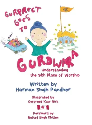 Gurpreet merge la Gurdwara: Înțelegerea locului de închinare Sikh - Gurpreet Goes to Gurdwara: Understanding the Sikh Place of Worship