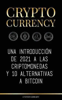 Criptomonedă: Una introduccin de 2021 a las criptomonedas y 10 alternatives a Bitcoin (Ethereum, Litecoin, Cardano, Polkadot, Bitco - Cryptocurrency: Una introduccin de 2021 a las criptomonedas y 10 alternativas a Bitcoin (Ethereum, Litecoin, Cardano, Polkadot, Bitco