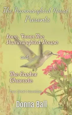 The Hummingbird House prezintă: Dragoste din Casa Colibri și Șarada de Paște - The Hummingbird House Presents: Love From the Hummingbird House and The Easter Charade