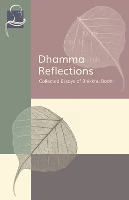 Reflecții Dhamma: Culegere de eseuri ale lui Bhikkhu Bodhi - Dhamma Reflections: Collected Essays of Bhikkhu Bodhi