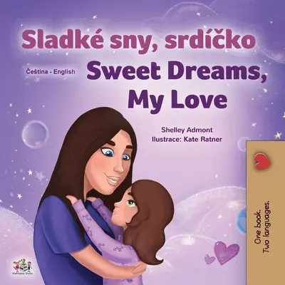 Sweet Dreams, My Love (Carte bilingvă cehă-engleză pentru copii) - Sweet Dreams, My Love (Czech English Bilingual Book for Kids)