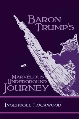 Minunata călătorie subterană a baronului Trump - Baron Trump's Marvelous Underground Journey