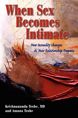 Când sexul devine intim: Cum se schimbă sexualitatea pe măsură ce relația voastră se adâncește - When Sex Becomes Intimate: How Sexuality Changes as Your Relationship Deepens