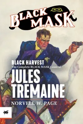 Black Harvest: Cazurile complete Black Mask ale lui Jules Tremaine - Black Harvest: The Complete Black Mask Cases of Jules Tremaine