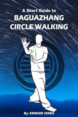 Mersul în cerc Baguazhang: un scurt ghid pentru - Baguazhang circle walking: a short guide to