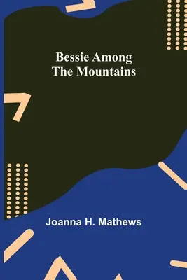 Bessie printre munți (Bessie among the Mountains) - Bessie among the Mountains
