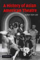 O istorie a teatrului asiatic american - A History of Asian American Theatre