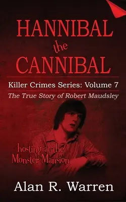 Hannibal Canibalul; Povestea adevărată a lui Robert Maudsley - Hannibal the Cannibal; The True Story of Robert Maudsley