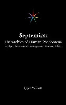 Septemics: Ierarhii ale fenomenelor umane: Analiza, predicția și gestionarea afacerilor umane - Septemics: Hierarchies of Human Phenomena: Analysis, Prediction and Management of Human Affairs