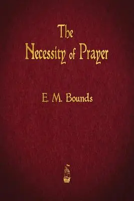 Necesitatea rugăciunii - The Necessity of Prayer