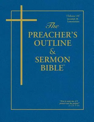 The Preacher's Outline & Sermon Bible: Ieremia (30-52) & Lamentații: Versiunea King James - The Preacher's Outline & Sermon Bible: Jeremiah (30-52) & Lamentations: King James Version
