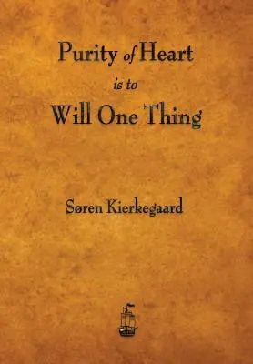 Puritatea inimii înseamnă să vrei un singur lucru - Purity of Heart Is to Will One Thing