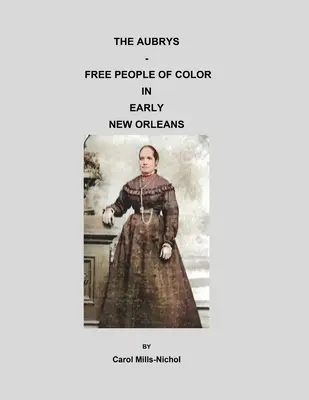 Familia Aubrys - oameni liberi de culoare în New Orleans - The Aubrys - Free People of Color in Early New Orleans