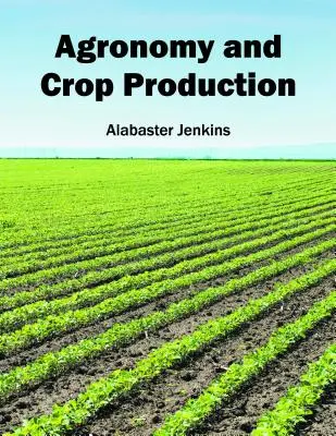 Agronomie și producția vegetală - Agronomy and Crop Production
