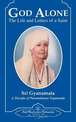 Dumnezeu singur: Viața și scrisorile unui sfânt - God Alone: The Life and Letters of a Saint