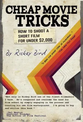Trucuri ieftine pentru filme: Cum să filmezi un scurtmetraj pentru mai puțin de 2.000 de dolari (Amateur Movie & Video Production, for Fans of the Filmmaker's Handbook) - Cheap Movie Tricks: How to Shoot a Short Film for Under $2,000 (Amateur Movie & Video Production, for Fans of the Filmmaker's Handbook)