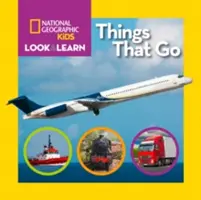 National Geographic Kids Look and Learn: Lucruri care se duc - National Geographic Kids Look and Learn: Things That Go