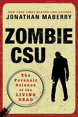 Zombie Csu:: Știința medico-legală a morților vii: The Forensic Science of the Living Dead - Zombie Csu:: The Forensic Science of the Living Dead