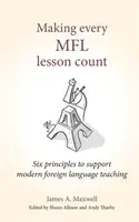 Making Every Mfl Lesson Count: Șase principii pentru susținerea predării limbilor străine moderne - Making Every Mfl Lesson Count: Six Principles to Support Modern Foreign Language Teaching