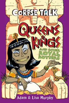 Corpse Talk: Regine și regi și alte putregaiuri regale - Corpse Talk: Queens and Kings and Other Royal Rotters