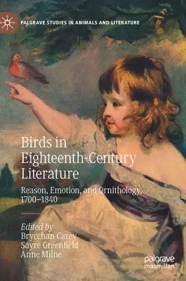 Păsările în literatura secolului al XVIII-lea: Rațiune, emoție și ornitologie, 1700-1840 - Birds in Eighteenth-Century Literature: Reason, Emotion, and Ornithology, 1700-1840